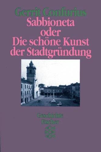 Beispielbild fr Sabbioneta oder Die schne Kunst der Stadtgrndung. ( Geschichte). zum Verkauf von medimops