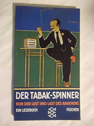 Der Tabak- Spinner. Von der Lust und Last des Rauchens. Ein Lesebuch. - Unknown Author