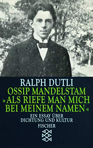 OSSIP MANDELSTAM. Als riefe man mich bei meinem Namen ; Dialog mit Frankreich - ein Essay über Dichtung und Kultur - Dutli, Ralph