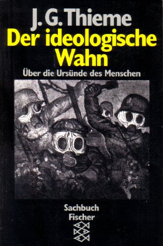 Der ideologische Wahn : über die Ursünde des Menschen. Fischer ; 10569 - Thieme, Johann G.