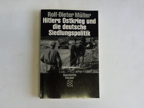 Beispielbild fr Hitlers Ostkrieg und die deutsche Siedlungspolitik. Die Zusammenarbeit von Wehrmacht, Wirtschaft und SS zum Verkauf von medimops