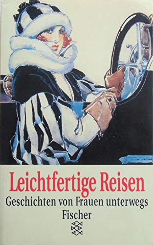 Imagen de archivo de Leichtfertige Reisen. Geschichten von Frauen unterwegs. a la venta por Nietzsche-Buchhandlung OHG