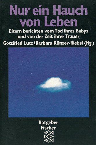 Beispielbild fr Nur ein Hauch von Leben : Eltern berichten vom Tod ihres Babys und von der Zeit ihrer Trauer. Fischer ; 10616 : Ratgeber zum Verkauf von Kepler-Buchversand Huong Bach