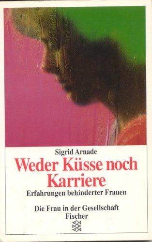 Stock image for Weder Ksse noch Karriere: Erfahrungen behinderter Frauen for sale by Kultgut