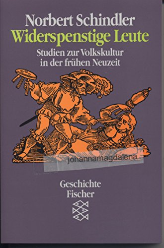 Widerspenstige Leute: Studien zur Volkskultur in der frühen Neuzeit. Reihe: Fischer Geschichte FT...