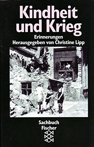 9783596106592: Kindheit und Krieg: Erinnerungen (Sachbuch Fischer) (German Edition) [Jan 01, 1992] Lipp,Christine (Hrsg.)