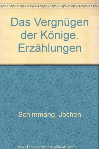 Imagen de archivo de Das Vergngen der Knige. Erzhlungen a la venta por medimops