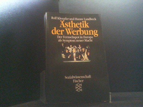 AÌˆsthetik der Werbung: Der Fernsehspot in Europa als Symptom neuer Macht (Sozialwissenschaft Fischer) (German Edition) (9783596107209) by Kloepfer, Rolf