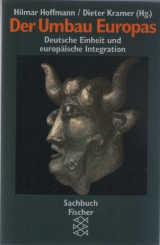 Beispielbild fr Der Umbau Europas: Deutsche Einheit und europische Integration. Die Frankfurter Rmerberg-Gesprche zum Verkauf von Versandantiquariat Felix Mcke