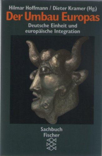 Stock image for Der Umbau Europas: Deutsche Einheit und europische Integration. Die Frankfurter Rmerberg-Gesprche for sale by Versandantiquariat Felix Mcke