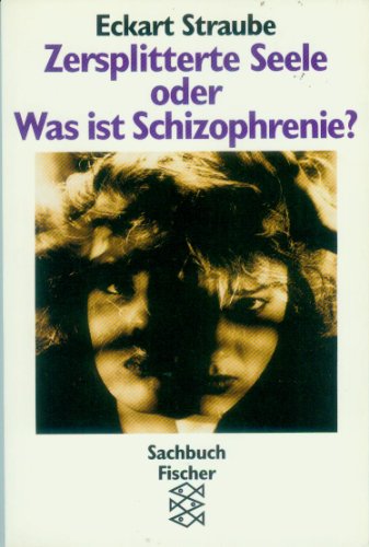 Stock image for Zersplitterte Seele oder Was ist Schizophrenie? for sale by medimops