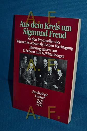 Beispielbild fr Aus dem Kreis um Sigmund Freud: Zu den Protokollen der Wiener Psychoanalytischen Vereinigung zum Verkauf von Wonder Book