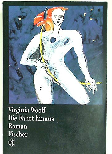 Die Fahrt hinaus : Roman. Aus dem Engl. von Karin Kersten / Fischer ; 10824 - Woolf, Virginia