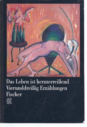 Das Leben ist herzzerreißend - Vierunddreißig Erzählungen - Köhler, Ursula (Hrsg.)