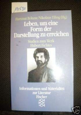 9783596108312: Leben, um eine Form der Darstellung zu erreichen: Studien zum Werk Hubert Fichtes (Informationen und Materialien zur Literatur) (German Edition)