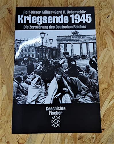 Beispielbild fr Kriegsende 1945: Die Zerstrung des Deutschen Reiches . FTB 10837. Reihe: Fischer Geschichte - Die Zeit des Nationalsozialismus. Hrsg. von Walter H. Pehle . zum Verkauf von Antiquariat Mercurius