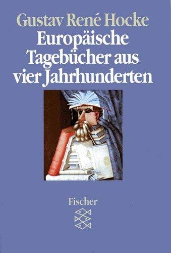 Europäische Tagebücher aus vier Jahrhunderten, Motive und Anthologie, - Hocke, Gustav René