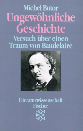 9783596109593: Ungewöhnliche Geschichte: Versuch über einen Traum von Baudelaire (Literaturwissenschaft) (German Edition)