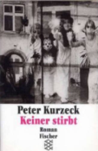 Keiner stirbt. Roman - Kurzeck, Peter