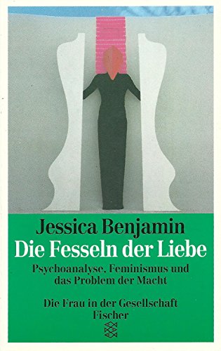 9783596110872: Die Fesseln der Liebe. Psychoanalyse, Feminismus und das Problem der Macht
