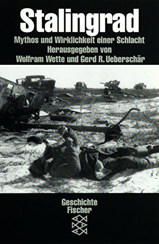 Stalingrad: Mythos und Wirklichkeit einer Schlacht . FTB 11097. Reihe: Fischer Geschichte - Die Z...