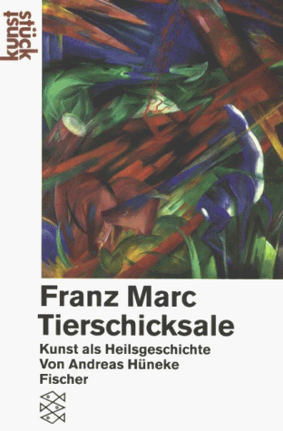 Franz Marc: Tierschicksale : Kunst als Heilgeschichte (KunststuÌˆck) (German Edition) (9783596111336) by HuÌˆneke, Andreas