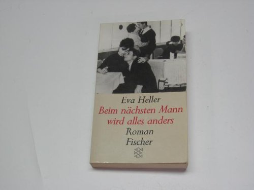 Beim nächsten Mann wird alles anders. Roman - Heller, Eva