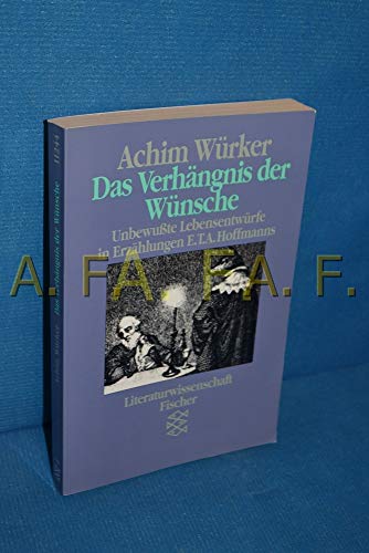 Beispielbild fr Das Verhngnis der Wnsche. Unbewusste Lebensentwrfe in Erzhlungen E.T.A. Hoffmanns zum Verkauf von medimops