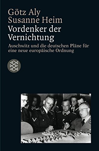 Vordenker der Vernichtung: Auschwitz und die deutschen Pläne für eine neue europäische Ordnung: Auschwitz und die deutschen Pläne für eine neue europäische Ordnung. (Die Zeit des Nationalsozialismus) - Aly, Götz, Heim, Susanne