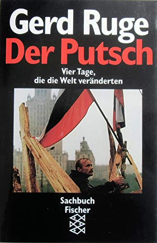 DER PUTSCH. vier Tage, die die Welt veränderten ; Reportagen aus dem ARD-Studio Moskau - Ruge, Gerd