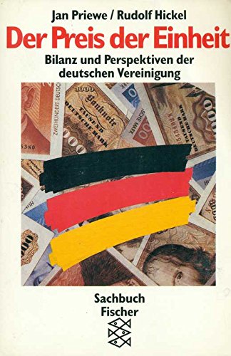 Der Preis der Einheit : Bilanz und Perspektiven der deutschen Vereinigung. Jan Priewe ; Rudolf Hickel / Fischer ; 11272 : Sachbuch - Priewe, Jan und Rudolf Hickel