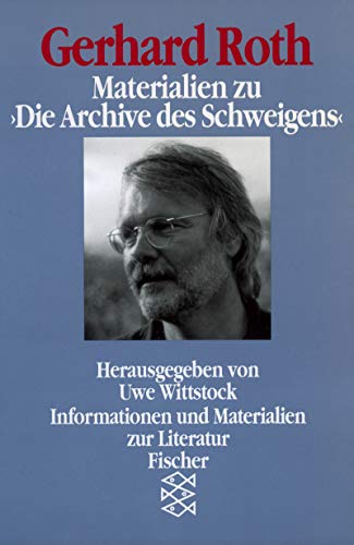 Gerhard Roth, Materialien zu Die Archive des Schweigens, - Wittstock, Uwe (Hg.)