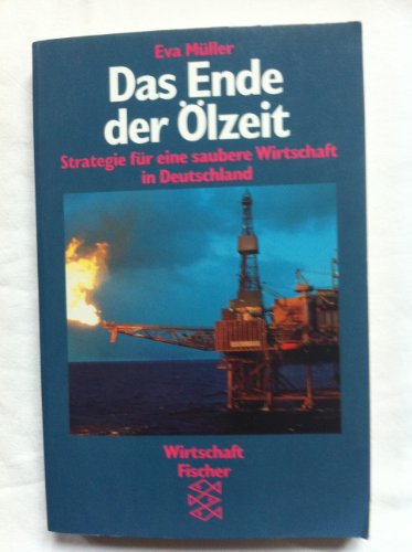 Stock image for Das Ende der lzeit - Strategie fr eine saubere Wirtchaft in Deutschland for sale by Der Bcher-Br