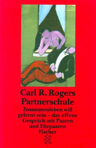 Partnerschule. Zusammenleben will gelernt sein - das offene Gespräch mit Paaren und Ehepaaren - ROGERS, Carl R.