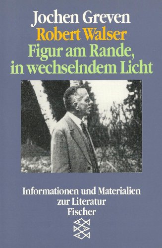 Robert Walser: Figur am Rande, in wechselndem Licht (Informationen und Materialien zur Literatur) (German Edition) (9783596113781) by Greven, Jochen