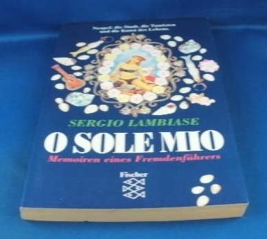 Beispielbild fr O sole mio : Memoiren eines Fremdenfhrers / Sergio Lambiase. Aus dem Ital. von Renato Avril zum Verkauf von Versandantiquariat Buchegger