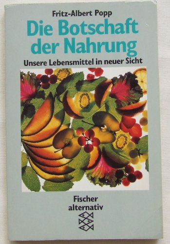 Stock image for Die Botschaft der Nahrung. Unsere Lebensmittel in neuer Sicht. for sale by medimops