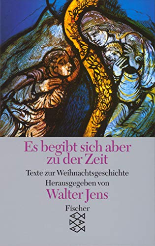 Es begibt sich aber zu der Zeit : Texte zur Weihnachtsgeschichte. hrsg. von Walter Jens. [Von Ilse Aichinger .] / Fischer ; 11491 - Jens, Walter (Herausgeber)