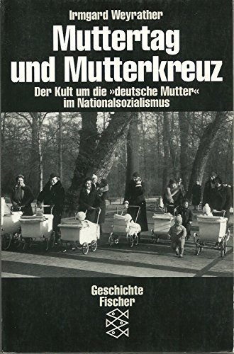 Stock image for Muttertag und Mutterkreuz : Der Kult um die "deutsche Mutter" im Nationalsozialismus. Fischer 11517 Geschichte / Die Zeit des Nationalsozialismus. for sale by Antiquariat KAMAS