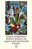 Beispielbild fr Kinder klagen an - Angst, Leid und Gewalt zum Verkauf von Versandantiquariat Felix Mcke