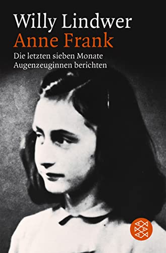 Anne Frank : Die letzten sieben Monate. Augenzeuginnen berichten - Willy Lindwer