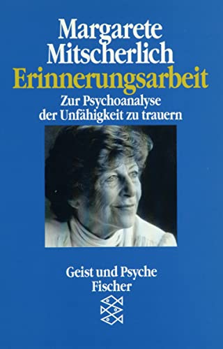 Beispielbild fr Erinnerungsarbeit: Zur Psychoanalyse der Unfhigkeit zu trauern: Zur Psychologie der Unfhigkeit zu trauern. (Geist und Psyche) (Psychologie / Geist und Psyche) zum Verkauf von medimops