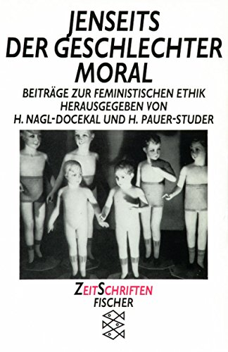 Jenseits der Geschlechtermoral. BeitrÃ¤ge zur feministischen Ethik. ( ZeitSchriften). (9783596116300) by Nagl-Docekal, Herta; Pauer-Studer, Herlinde.