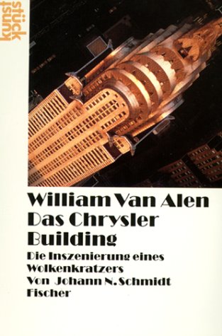 William Van Alen: Das Chrysler Building. Die Inszenierung eines Wolkenkratzers.