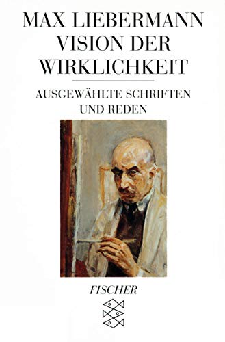 Vision der Wirklichkeit. AusgewÃ¤hlte Schriften und Reden. (9783596116867) by Liebermann, Max; Busch, GÃ¼nter.