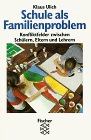 Schule als Familienproblem? / Klaus Ulich