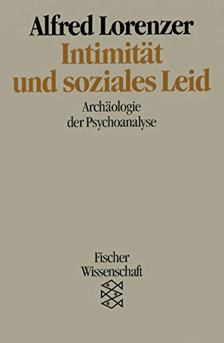 Beispielbild fr Intimitt und soziales Leid. Archologie der Psychoanalyse. zum Verkauf von Antiquariat & Verlag Jenior