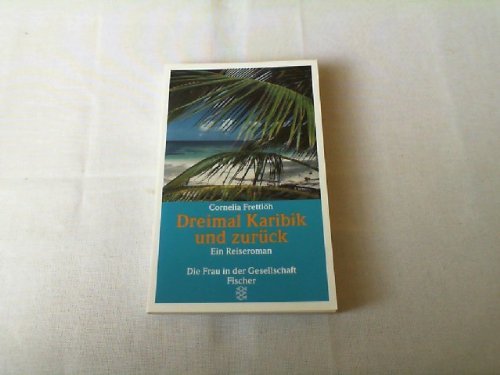 9783596117932: Dreimal Karibik Und Zuruck (Fiction, Poetry & Drama)