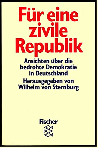 FÜR EINE ZIVILE REPUBLIK. Ansichten über die bedrohte Demokratie in Deutschland - [Hrsg.]: Sternburg, Wilhelm von