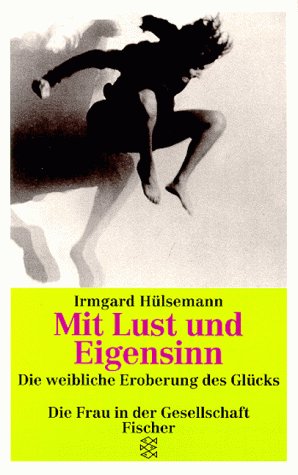 9783596118571: Mit Lust und Eigensinn: Die weibliche Eroberung des Glcks by Hlsemann, Irmgard